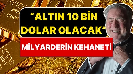Servetinin Tamamını Altın ve Gümüşte Tutan Milyarderden "10 Bin Dolar" Kehaneti
