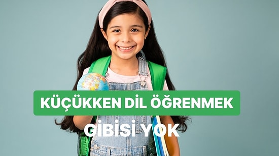 Küçük Yaşta Yabancı Dil Öğrenmenin Faydaları