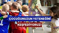 Çocuğunuzun En İyi Olduğu Alanı Buluyoruz!
