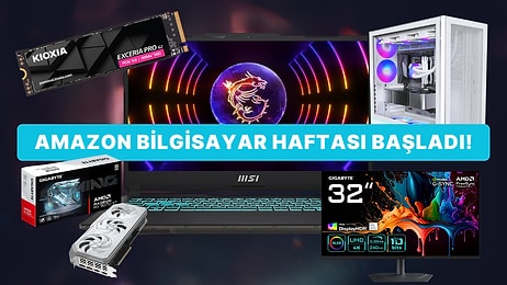 Amazon Bilgisayar Haftası Başladı: Öne Çıkan Fırsatlar