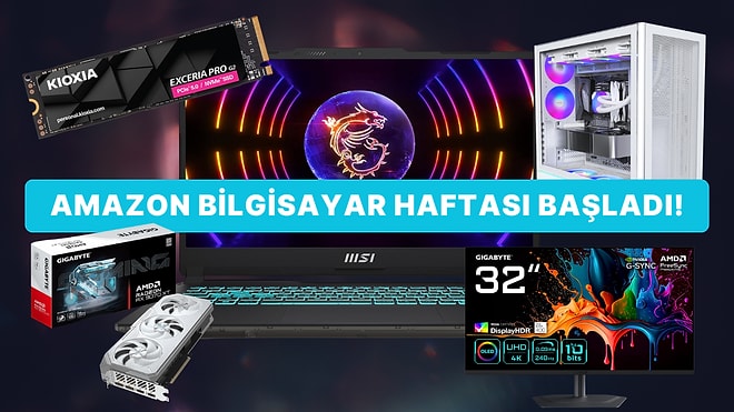 Amazon Bilgisayar Haftası Başladı: Öne Çıkan Fırsatlar