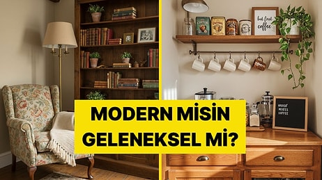 Ev Dekorasyon Tercihlerine Göre Modern misin Geleneksel mi?