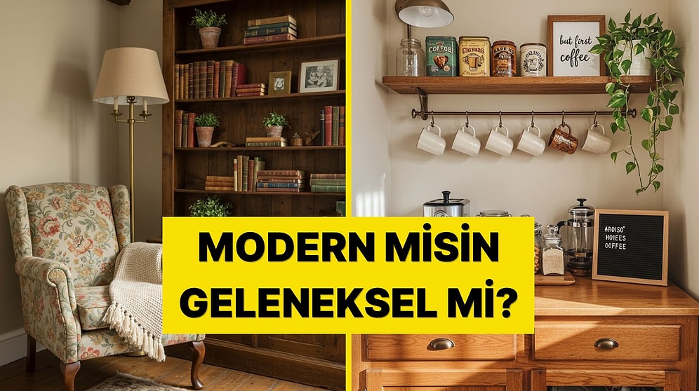 Ev Dekorasyon Tercihlerine Göre Modern misin Geleneksel mi?