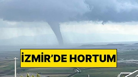 İzmir'de Hortum Oluştu: Cep Telefonu Kamerasıyla Çekildi