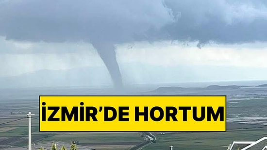 İzmir'de Hortum Oluştu: Cep Telefonu Kamerasıyla Çekildi