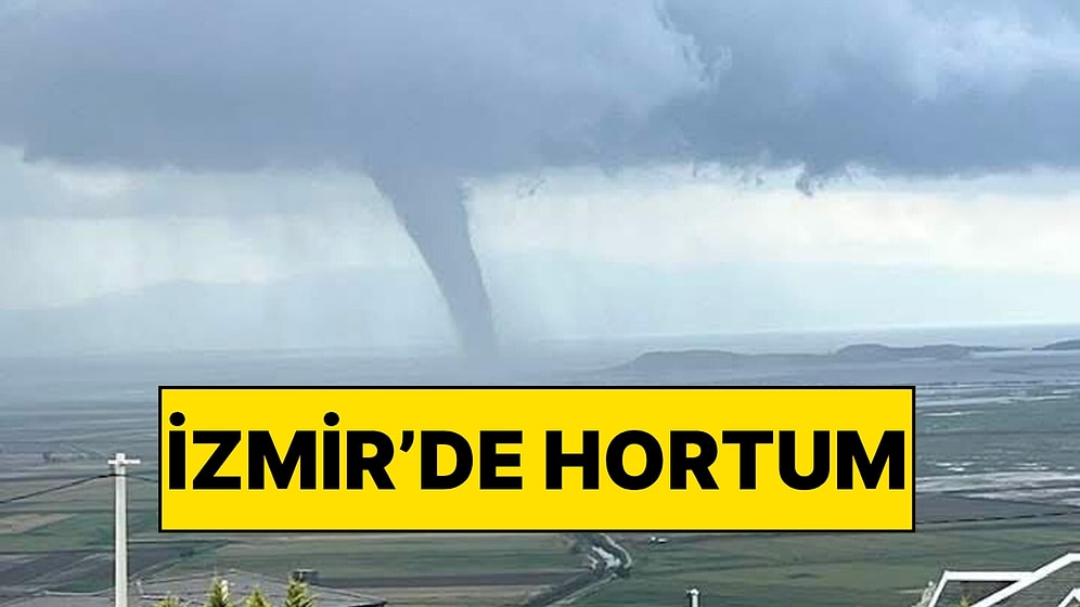 İzmir'de Hortum Oluştu: Cep Telefonu Kamerasıyla Çekildi