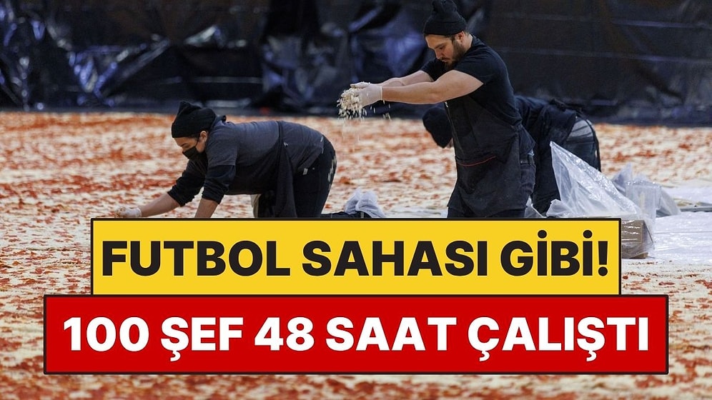 Futbol Sahası Gibi Pizza Yaptılar! 100 Şef 48 Saat Çalıştı