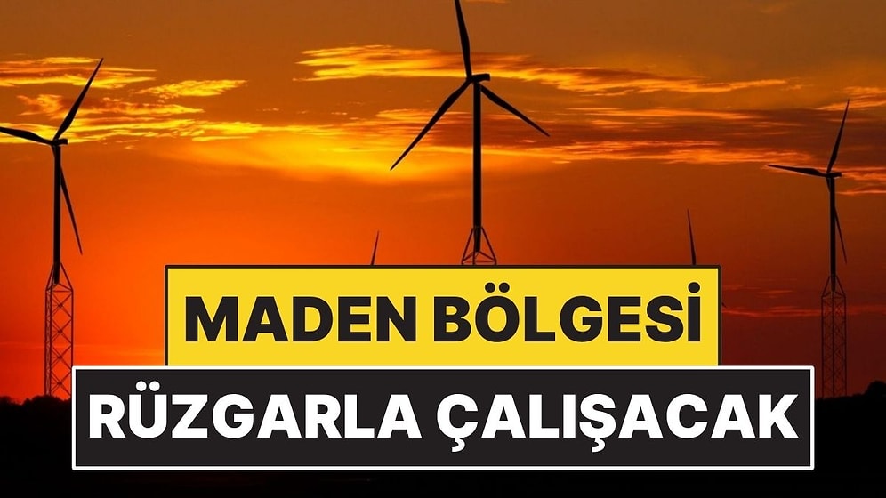 188 Metrelik Türbinler Kuruyorlar: Maden Bölgesi Rüzgarla Çalışacak