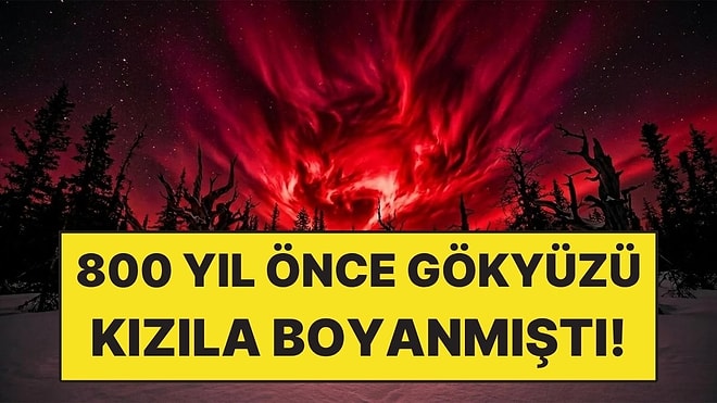 800 Yıl Önce Gökyüzünü Kızıla Boyayan Gizem Çözüldü