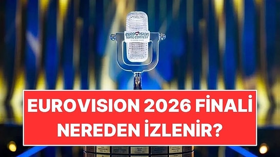 2026 Eurovision Finali Ne Zaman, Saat Kaçta, Hangi Kanalda?