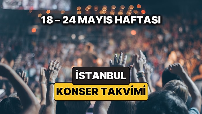 İstanbul'da Bu Haftanın En Güzel Konserleri: 18 – 24 Mayıs Konser Takvimi ve 19 Mayıs Etkinlikleri