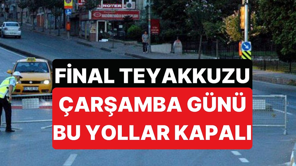 Çarşamba Günü UEFA Avrupa Finali Sebebiyle İstanbul'da Bazı Yollar Kapalı Olacak