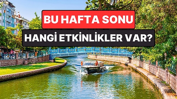 Hafta Sonu Kültür Sanat Rehberi: 23-24 Mayıs'ta İzmir, Ankara, Eskişehir ve Antalya’da Neler Var?