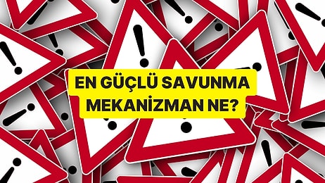 Senin Baskın Savunma Mekanizman Hangisi?