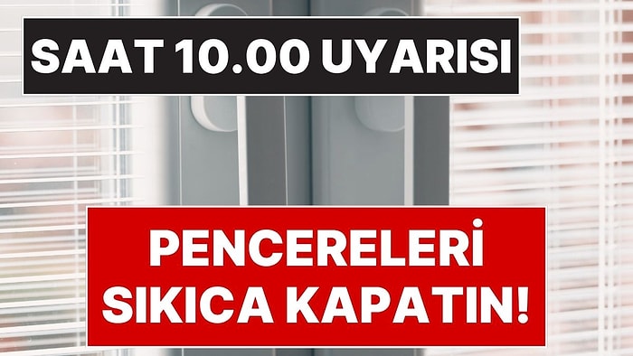 Uzmanlar Uyardı: Evinizi Serin Tutmak İçin "Sabah 10:00" Kuralına Dikkat Edin!