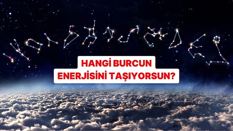 Sen Hangi Burcun Enerjisini Veriyorsun?