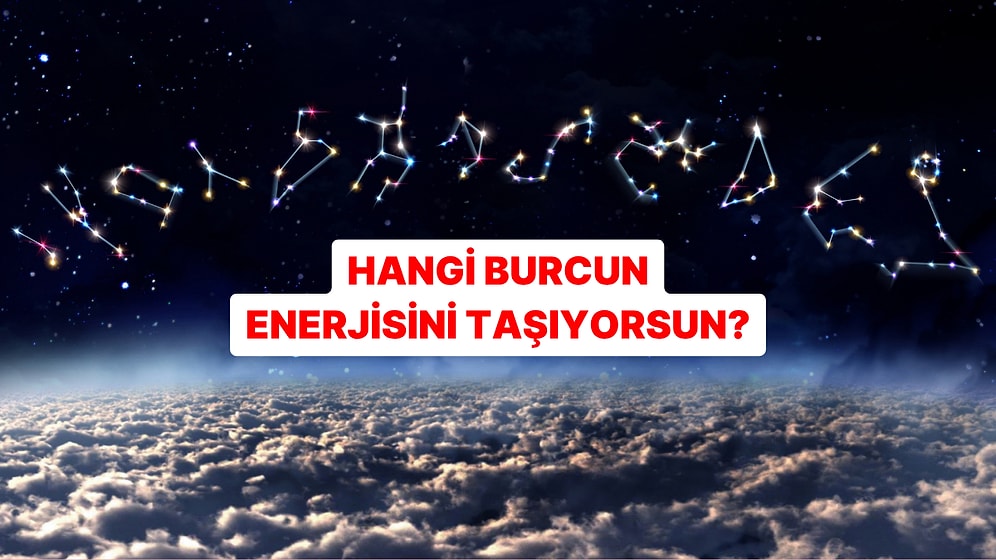 Sen Hangi Burcun Enerjisini Veriyorsun?