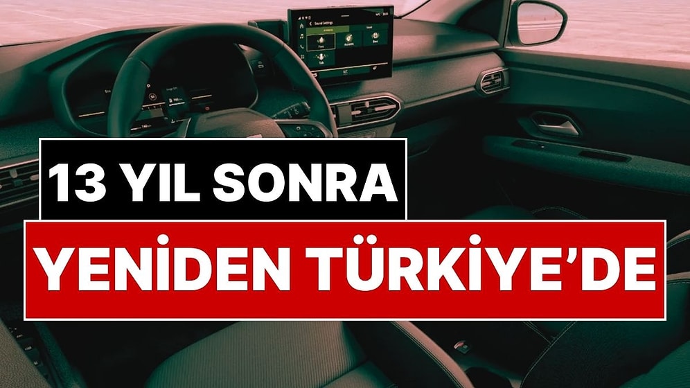 Dacia Logan 13 Yıl Sonra Türkiye'de: İşte Yeni Logan’ın Haziran Fiyatı ve Özellikleri