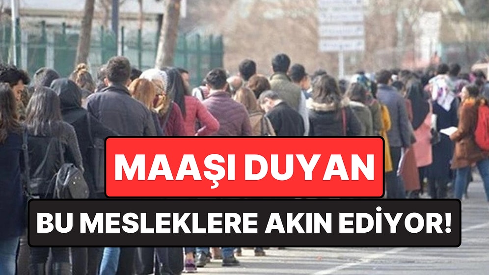Maaşı Duyan Bu Mesleklere Akın Ediyor: Beyaz Yakadan Fazla Kazanıyorlar