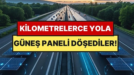 Otoyolların Altına Güneş Paneli Döşediler