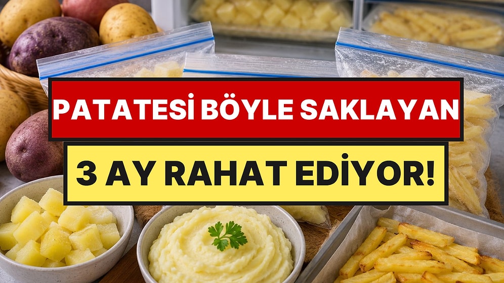 Patatesleri Taptaze Saklamanın Yolu Buymuş: 3 Ay Bozulmuyor