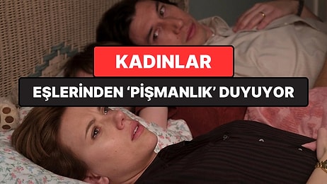 Yeni Araştırma Sonuçları Şaşırttı: Her 3 Kadından 1'i Eş Seçimi Yüzünden Pişmanlık Duyuyor