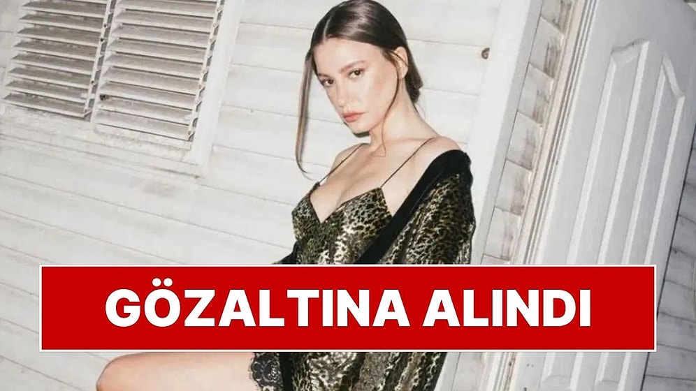 Oyuncu Serenay Sarıkaya Gözaltına Alındı