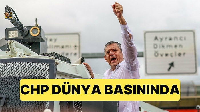 Dünya Basını CHP Genel Merkezi'nde Yaşananları Konuştu
