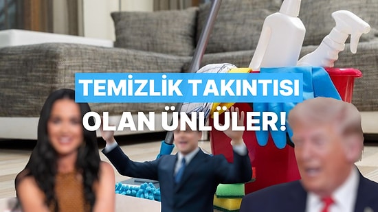 Temizlik Takıntısı Olan Ünlüler