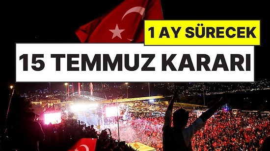 15 Temmuz Hakkında Yeni Karar: Cumhurbaşkanı Talimat Verdi, 81 İlde ve Yurt Dışında Bir Aylık Program