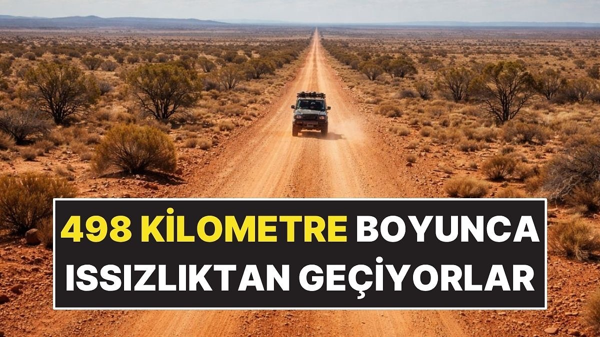 498 Kilometre Boyunca Issızlığın İçinden Geçiyorlar: Ne Benzinlik Var Ne de Ev