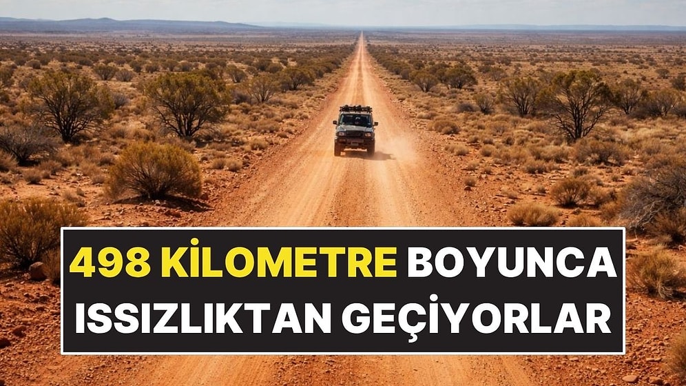 498 Kilometre Boyunca Issızlığın İçinden Geçiyorlar: Ne Benzinlik Var Ne de Ev