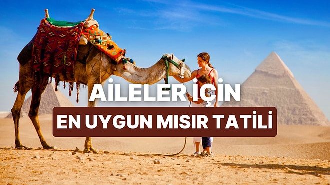 Çocuklu Aileler İçin Mısır’da En Uygun Tatil Bölgeleri