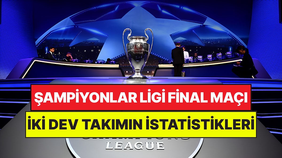 Avrupa'nın En Büyüğü Belli Oluyor: Tarihi Şampiyonlar Ligi Final Maçının İstatistikleri!