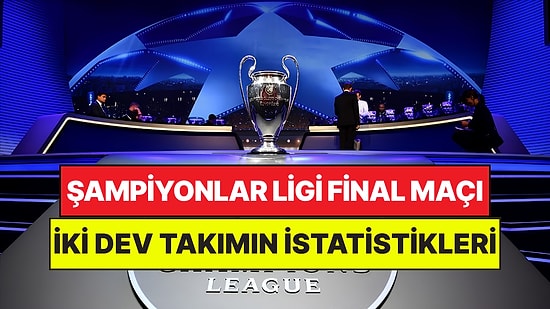 Avrupa'nın En Büyüğü Belli Oluyor: Tarihi Şampiyonlar Ligi Final Maçının İstatistikleri!