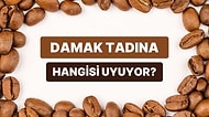 Hangi Kahve Çekirdeği Damak Tadına Daha Uygun?