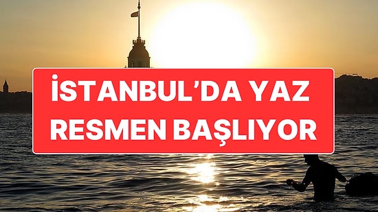 İstanbul’da Yaz Bu Hafta Resmen Başlayacak: Sıcaklıklar 32 Dereceye Kadar Yükselebilir
