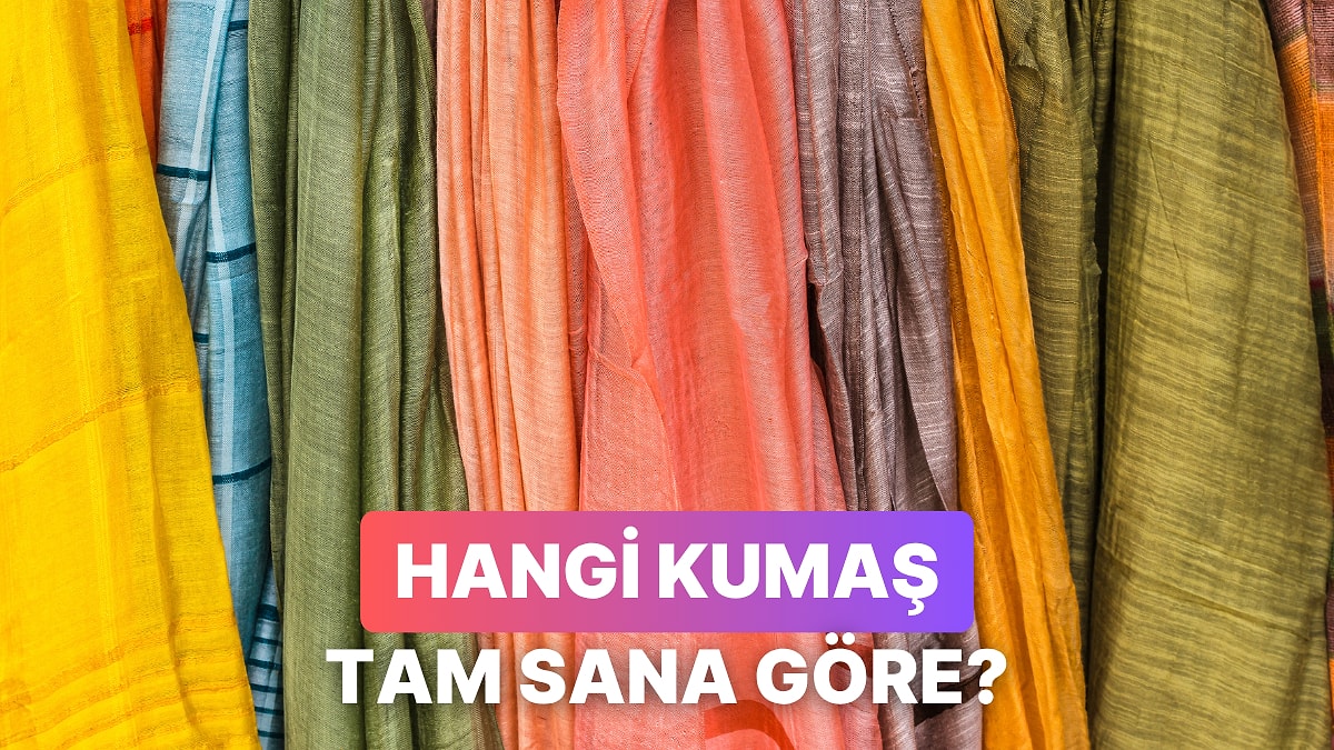 Hangi Kumaş Türü Tam Senlik?