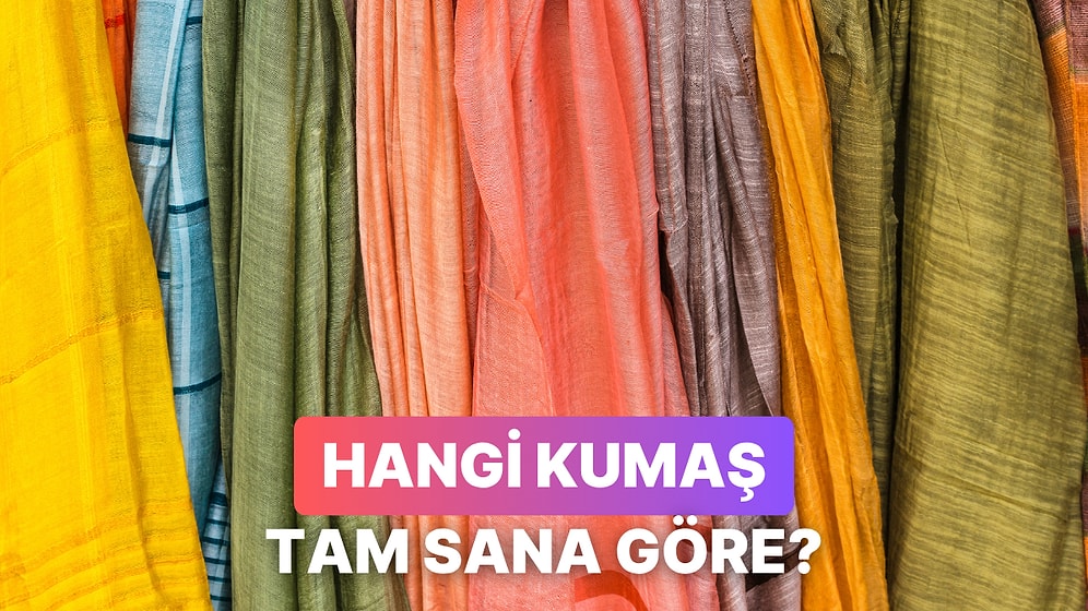 Hangi Kumaş Türü Tam Senlik?