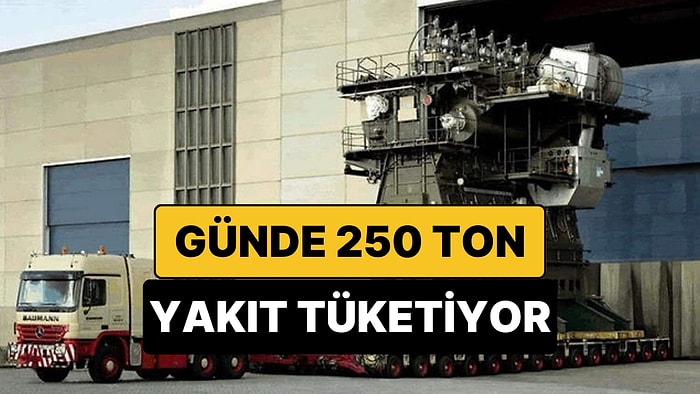Dünyanın En Büyük İçten Yanmalı Motoru: Günde 250 Ton Yakıt Tüketiyor