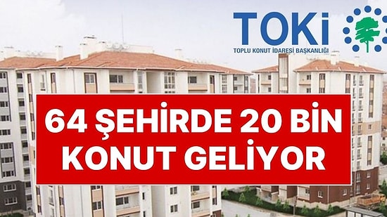 TOKİ’den Yeni Konut Projesi: 20 Bine Yakın Konut 64 Şehirde Satışa Çıkarılacak