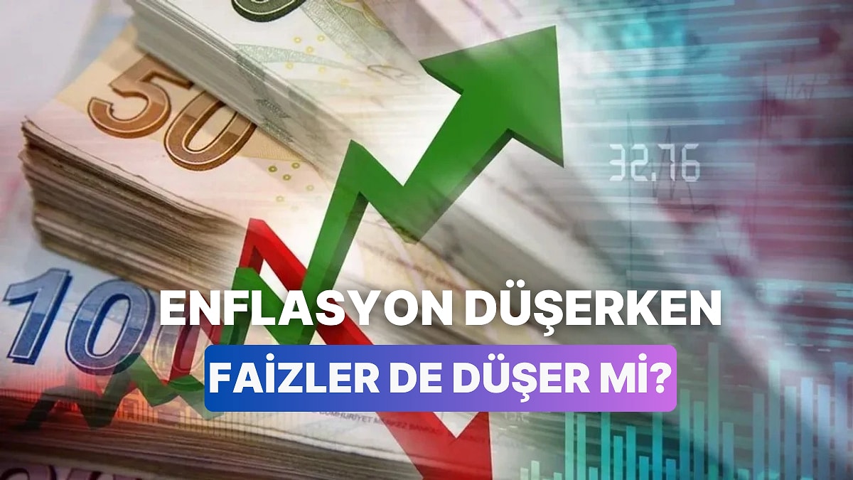 Enflasyon Düşerken Faizler de Düşer mi?