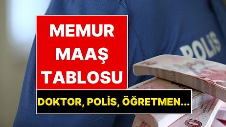 En Düşük Memur Maaşı Ortaya Çıktı: 5 Aylık Verilere Öğretmen, Polis, Doktor, Avukat Maaşı