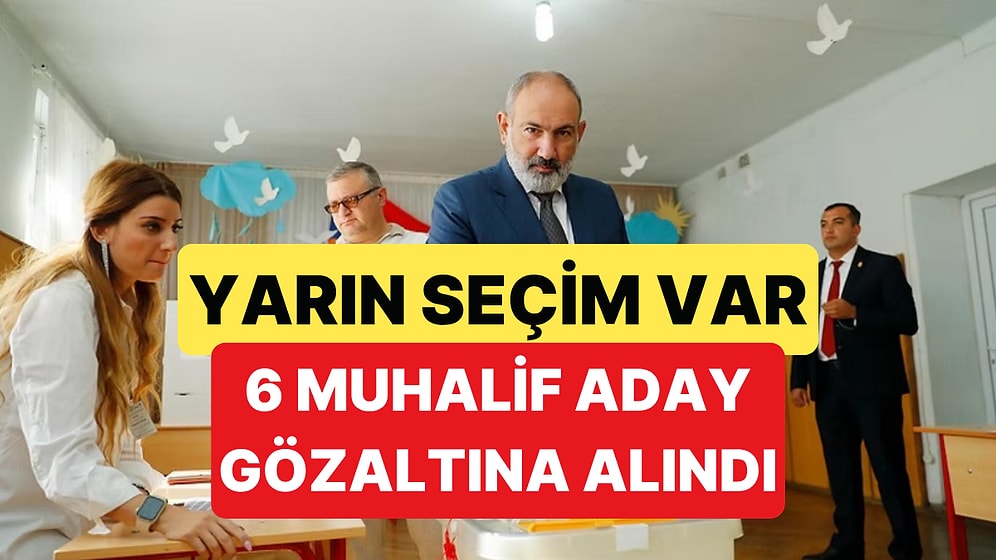 Ermenistan'da Yarınki Seçimler Öncesi Büyük Kriz: 6 Muhalif Aday Gözaltına Alındı