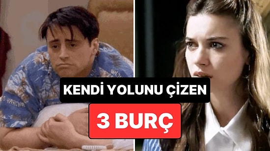 Astrologlara Göre Kendi Yolunu Çizmeyi En İyi Bilen 3 Burç