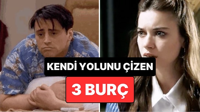 Astrologlara Göre Kendi Yolunu Çizmeyi En İyi Bilen 3 Burç