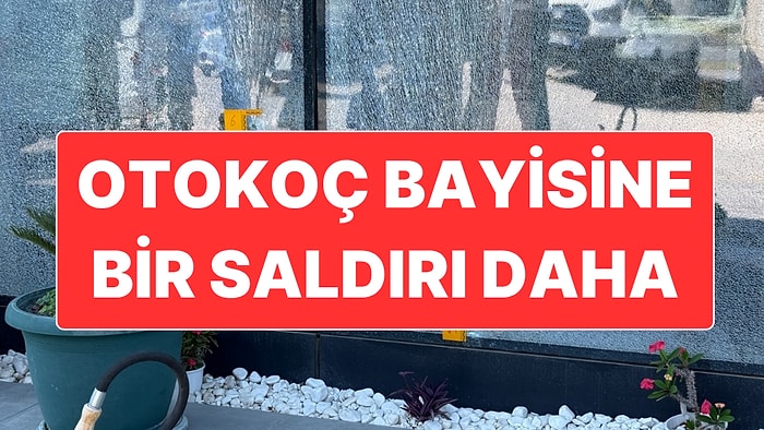 İstanbul’dan Sonra Antalya’da da Otokoç Bayisine Silahlı Saldırı Oldu