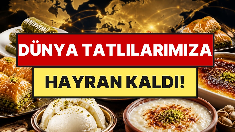 Dünyanın En İyi Tatlıları Listesine Türkiye'den 7 Tatlı Birden Girdi