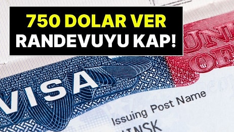 Para Karşılığı Hızlandırılmış Vize Randevusu: ABD Vize Randevusu İçin 750 Dolar Ek Ödeme İddiası