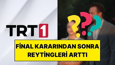 Final Kararı Alan TRT Dizisinin Son Bölümde Reytinglerde Yükselişe Geçmesi Dikkat Çekti
